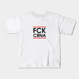 FCK CRNA Kids T-Shirt